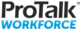 ProTalk-Workforce ProTalk-Workforce